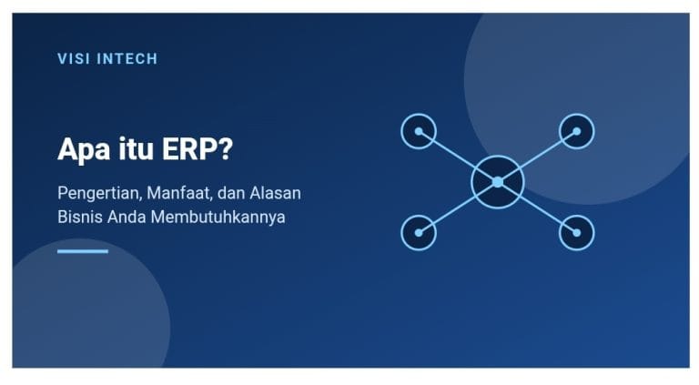 Apa itu ERP? Pengertian, Manfaat, dan AlasanBisnis Anda Membutuhkannya